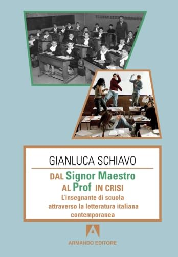 Dal signor maestro al prof in crisi. L'insegnante di scuola attraverso la letteratura italiana contemporanea book