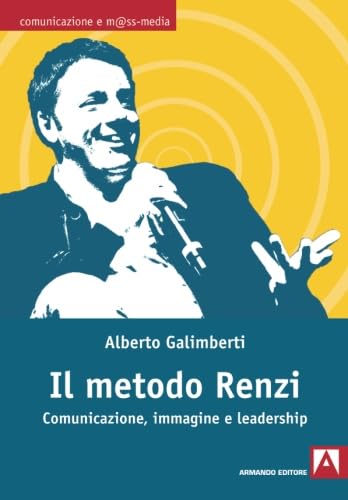 Il metodo Renzi. Comunicazione, immagine, leadership book
