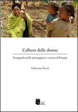 L'albero delle donne. Etnografia nelle piantagioni e cucine d'Etiopia Books