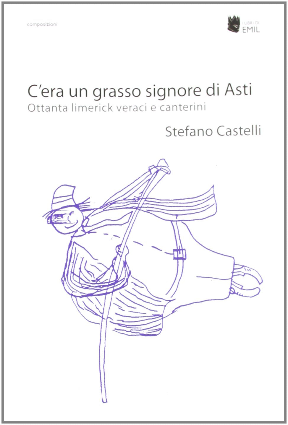C'era un grasso signore di Asti. Ottanta limerick veraci e canterini book