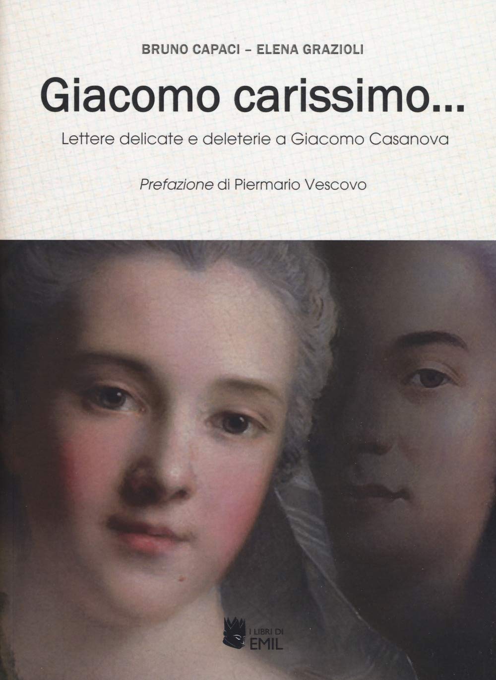 Giacomo carissimo... Lettere delicate e deleterie a Giacomo Casanova book