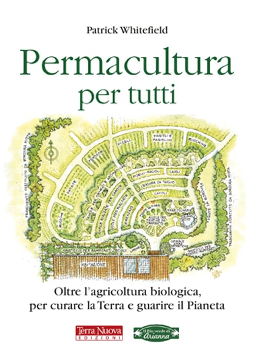 Permacultura per tutti. Oltre l'agricoltura biologica, per curare la Terra e guarire il pianeta book