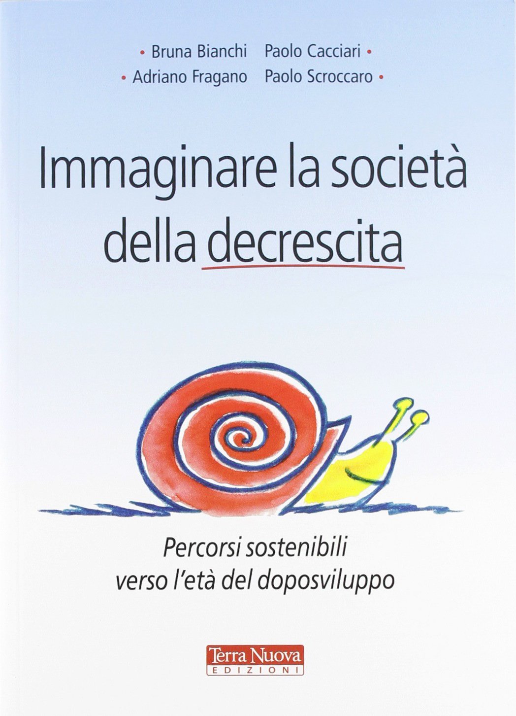 Immaginare la società della decrescita. Percorsi sostenibili verso l'età del doposviluppo book
