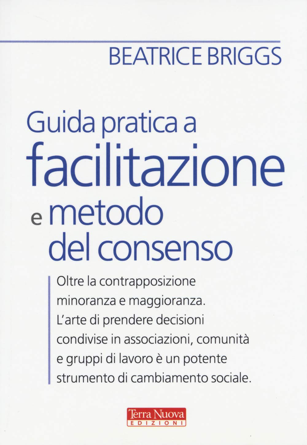 Guida pratica a facilitazione e metodo del consenso book