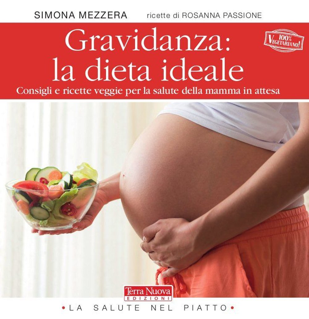 Gravidanza: la dieta ideale. Consigli e ricette veggie per la salute della mamma in attesa book
