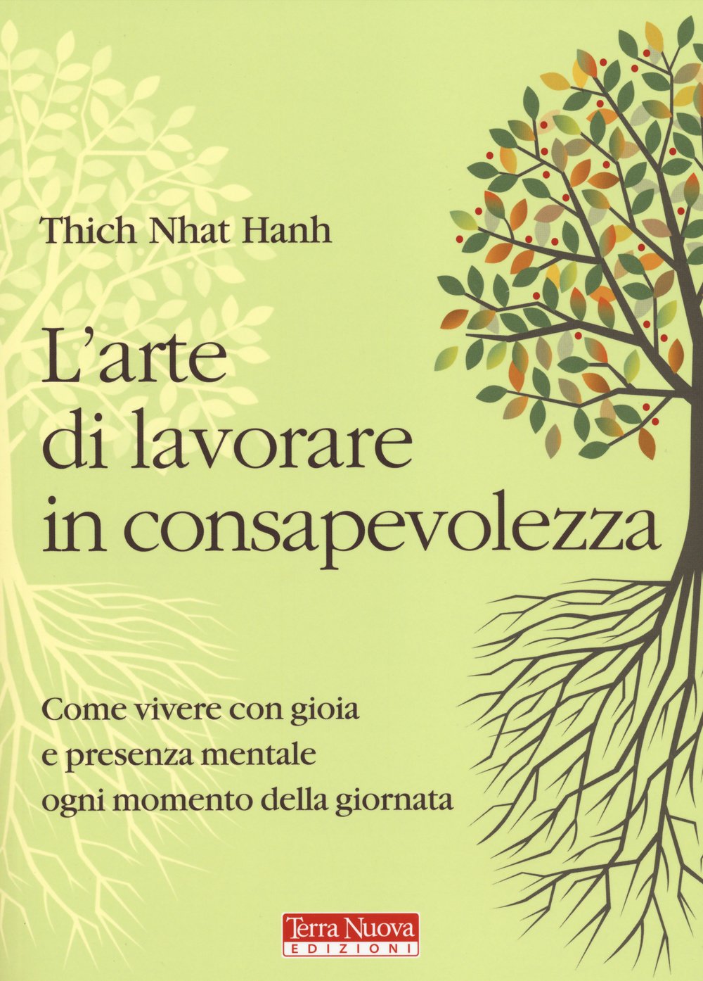L' arte di lavorare in consapevolezza. Come vivere con gioia e presenza mentale ogni momento della giornata Religion & Esotericism