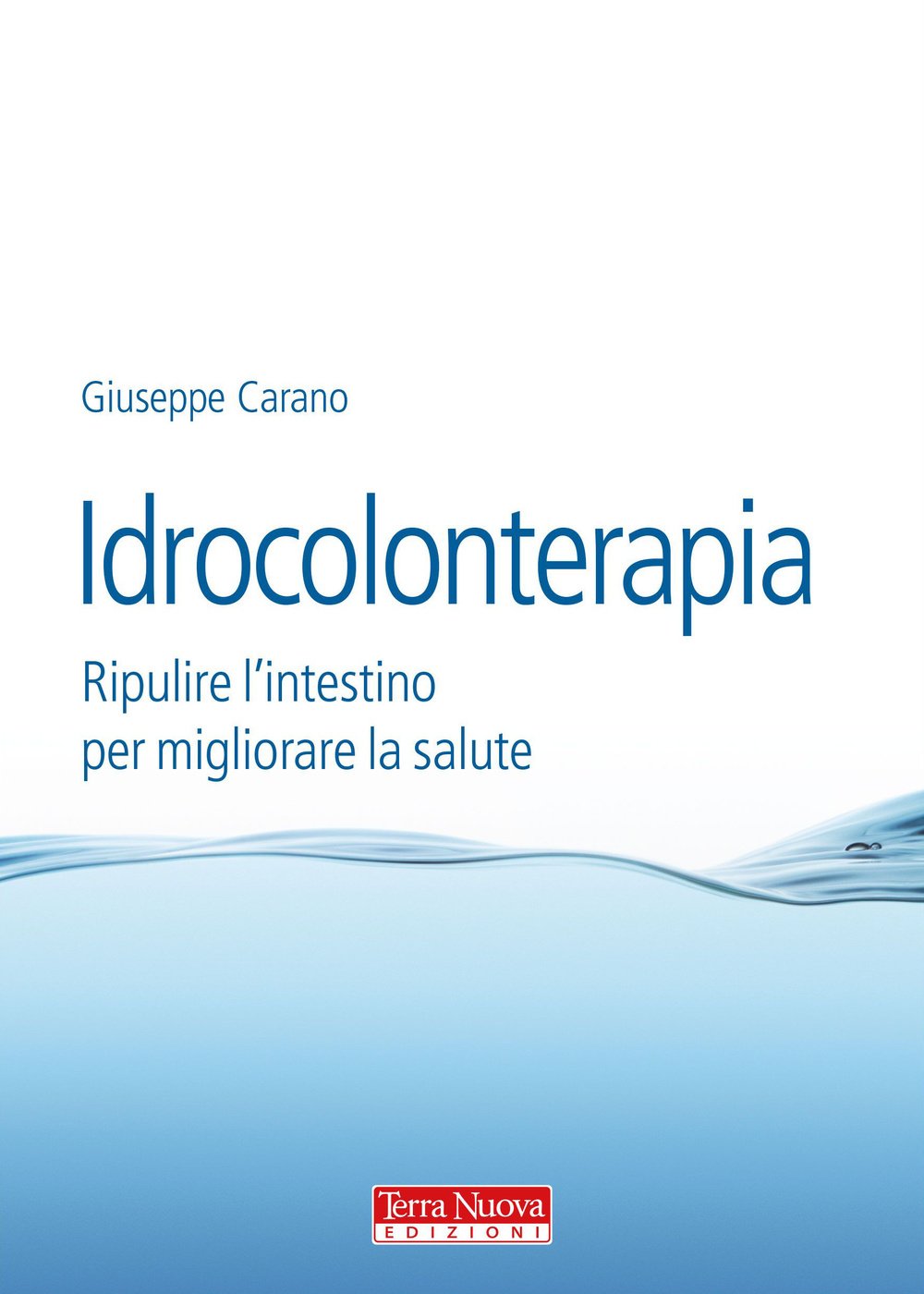 Idrocolonterapia. Ripulire l'intestino per migliorare la salute book