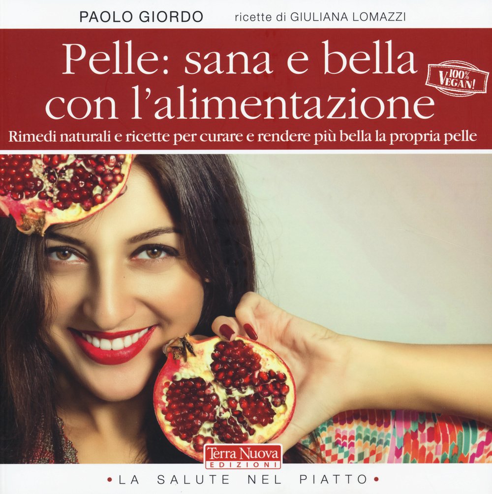 Pelle: sana e bella con l'alimentazione. Rimedi naturali e ricette per curare e rendere più bella la propria pelle book