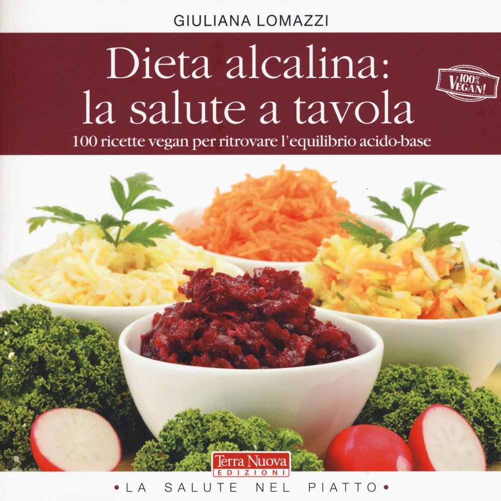 Dieta alcalina: la salute a tavola. 100 ricette vegan per ritrovare l'equilibrio acido-base book