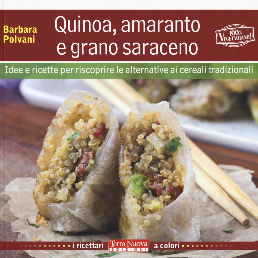 Quinoa, amaranto e grano saraceno. Idee e ricette per scoprire le alternative ai cereali tradizionali book