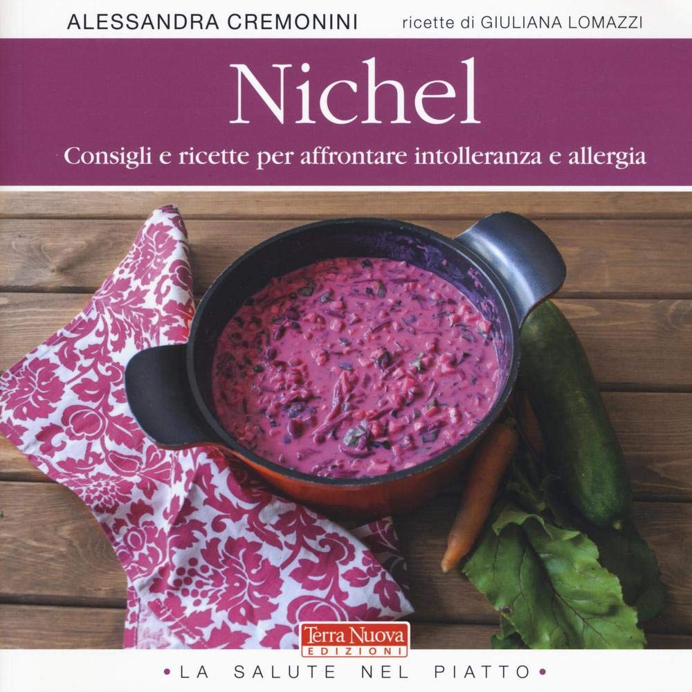 Nichel. Consigli e ricette per affrontare intolleranza e allergia book