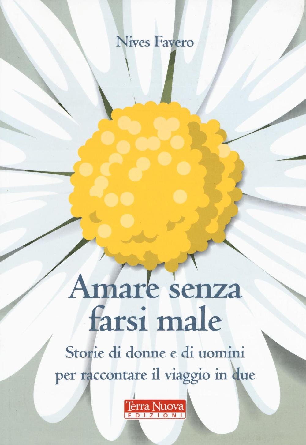 Amare senza farsi male. Storie di donne e di uomini per imparare ad amare in due Lifestyle