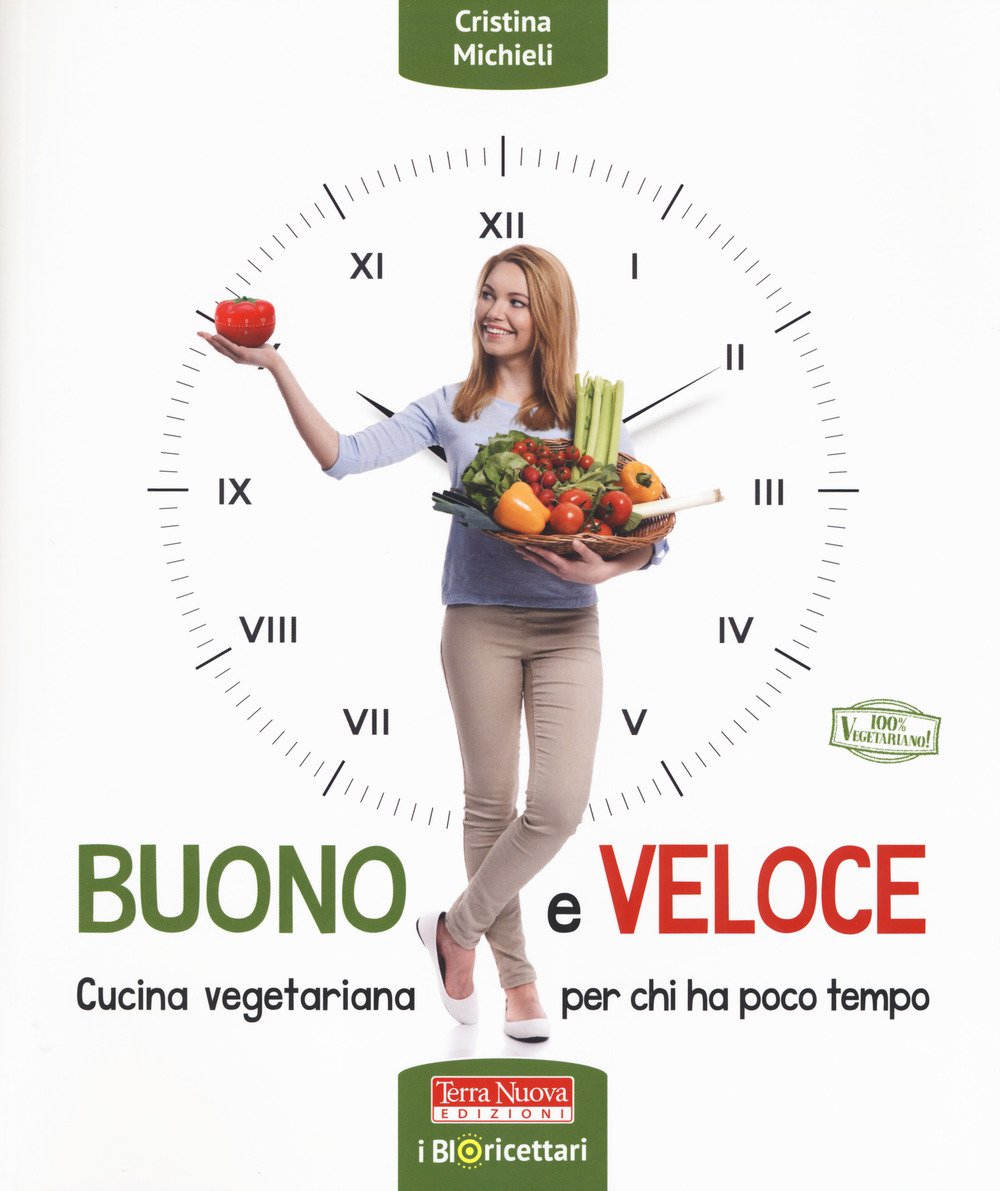 Buono e veloce. Cucina vegetariana per chi ha poco tempo book