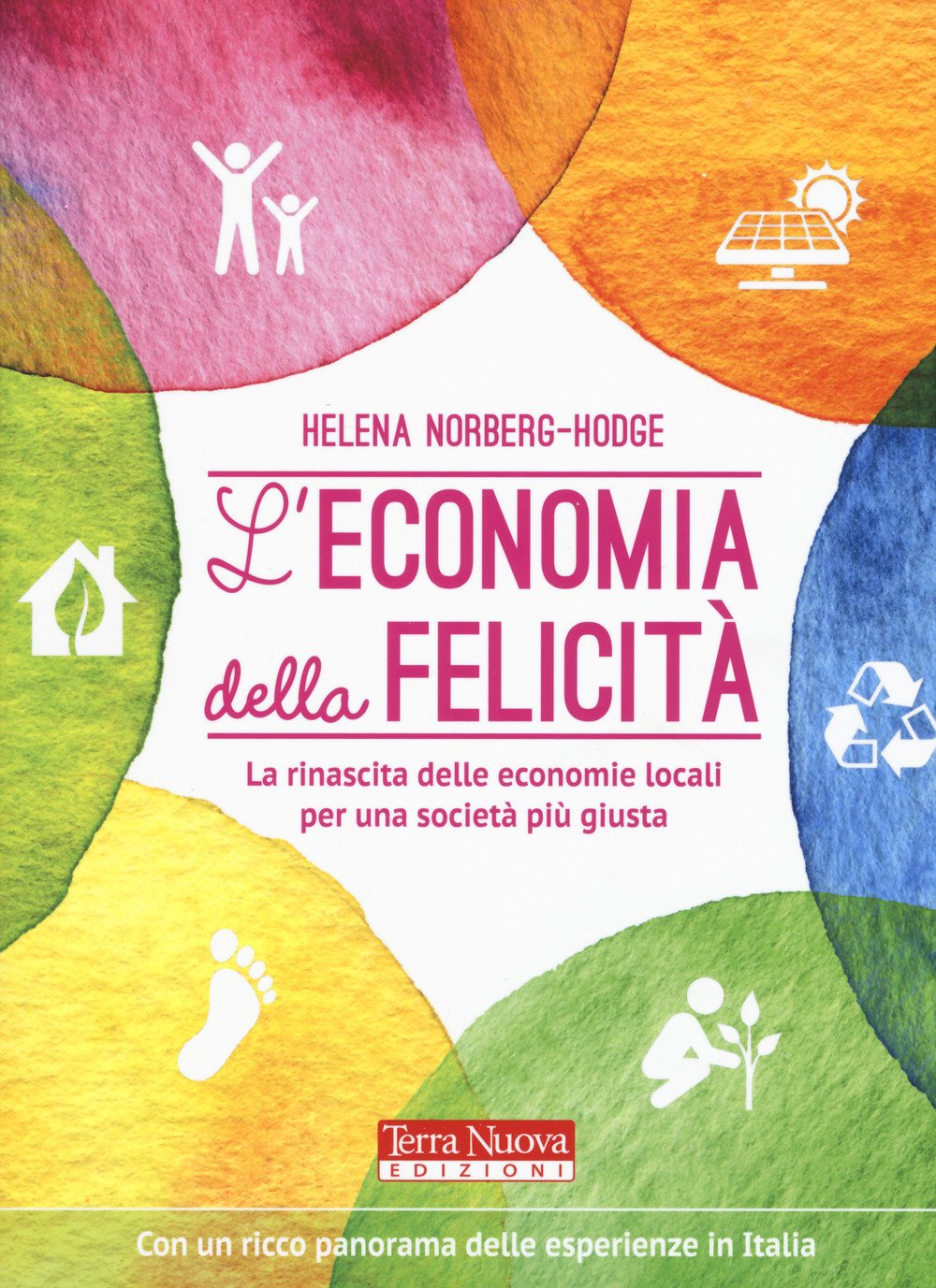 L'economia della felicità. La rinascita delle economie locali per una società più giusta book