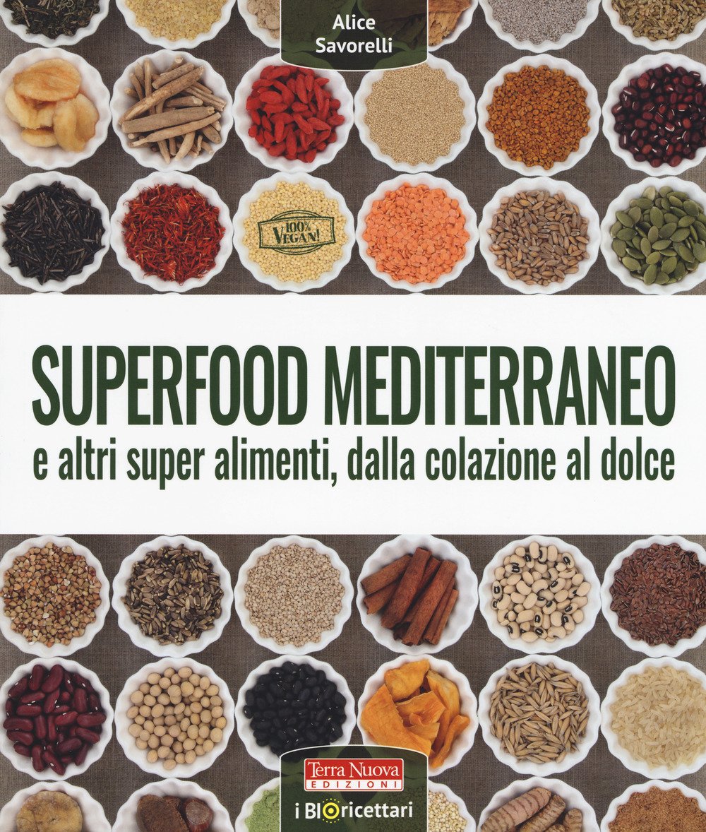 Superfood mediterraneo e altri super alimenti, dalla colazione al dolce Cooking & Enjoying