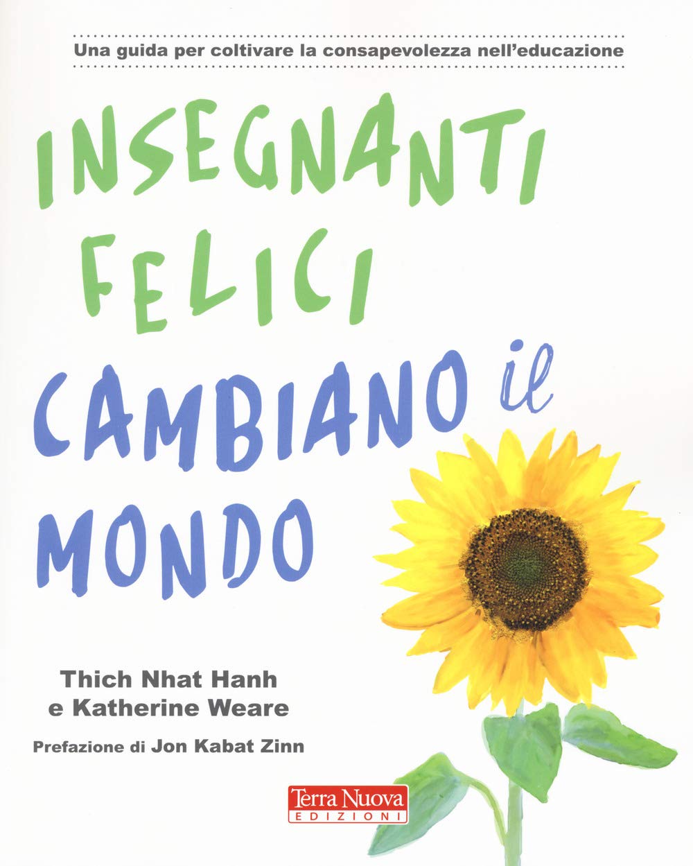 Insegnanti felici cambiano il mondo. Una guida per coltivare la consapevolezza nell'educazione (Ricerca interiore) Education & Training