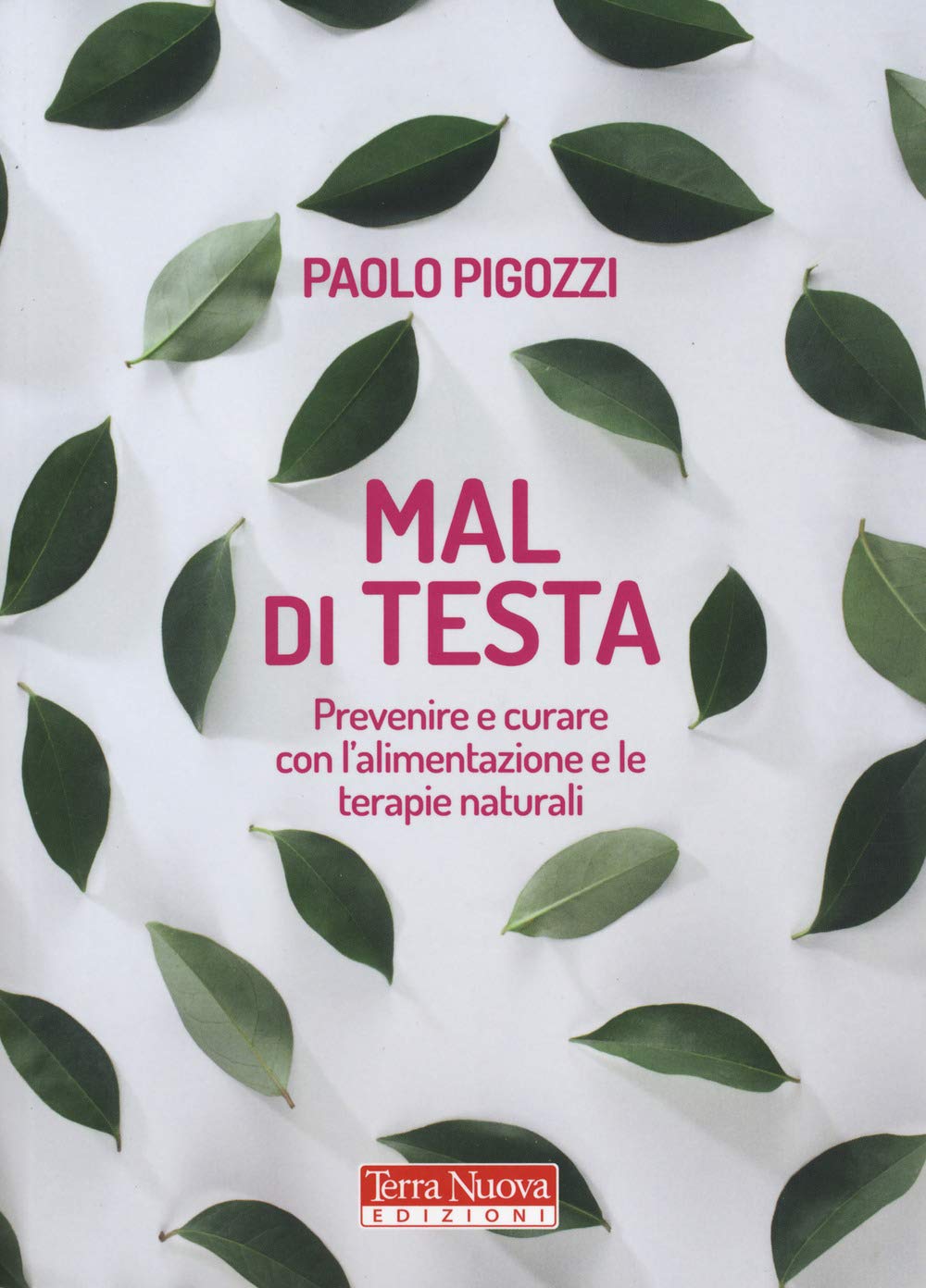 Mal di testa. Prevenire e curare con l'alimentazione e le terapie naturali (Salute naturale) Health, Nutrition & Fitness