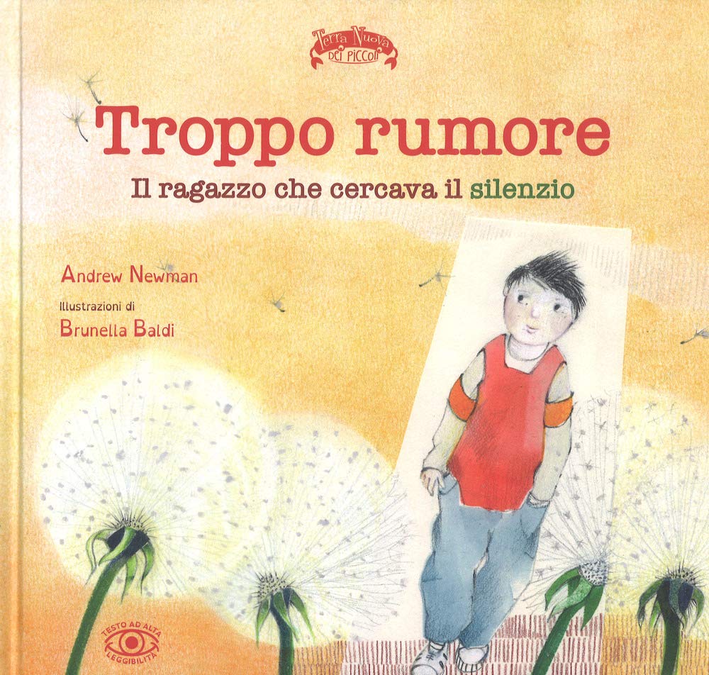 Troppo rumore. Il ragazzo che cercava il silenzio. Ediz. a colori book