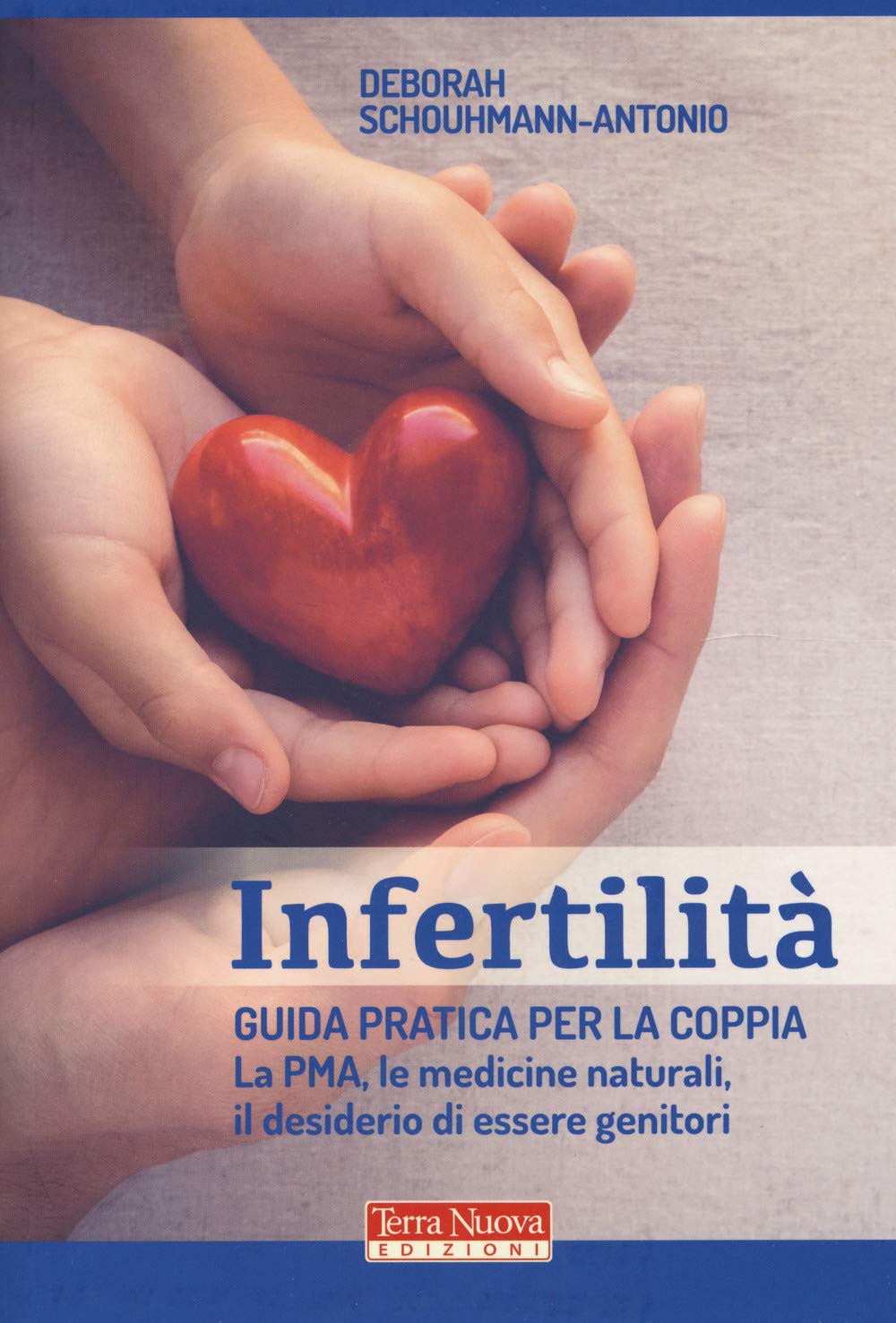 Infertilità. Guida pratica per la coppia, La PMA, le medicine naturali, il desiderio di essere genitori book