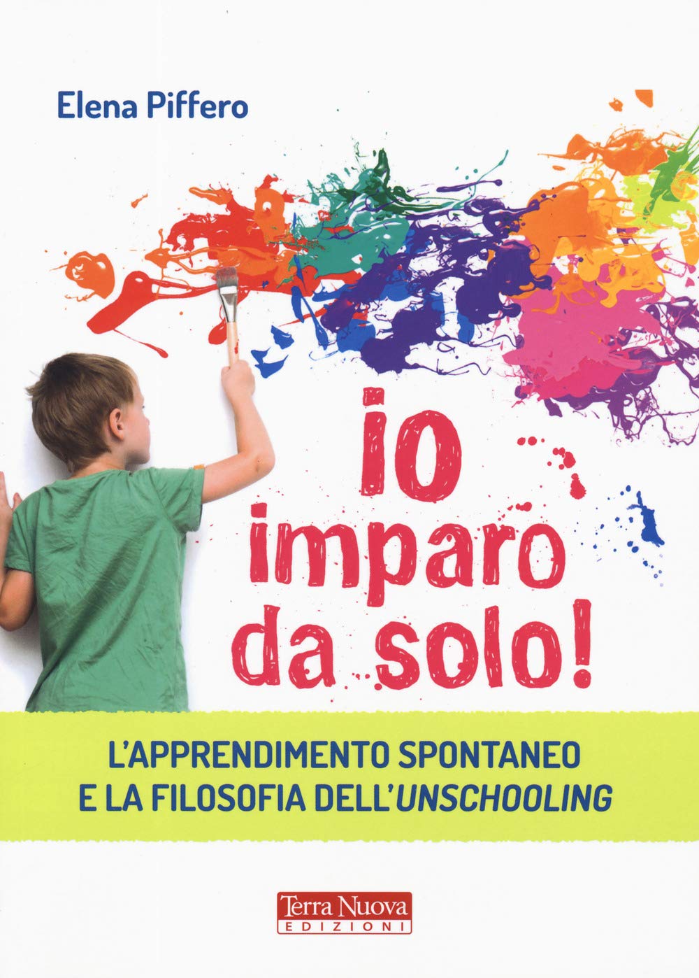 Io imparo da solo! L'apprendimento spontaneo e la filosofia dell'unschooling book