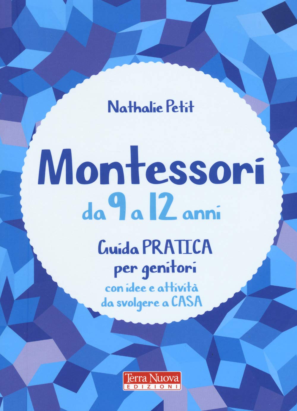 Montessori da 9 a 12 anni. Guida pratica per genitori con idee e attività da svolgere a casa (Tutta un'altra scuola) Parents & Children