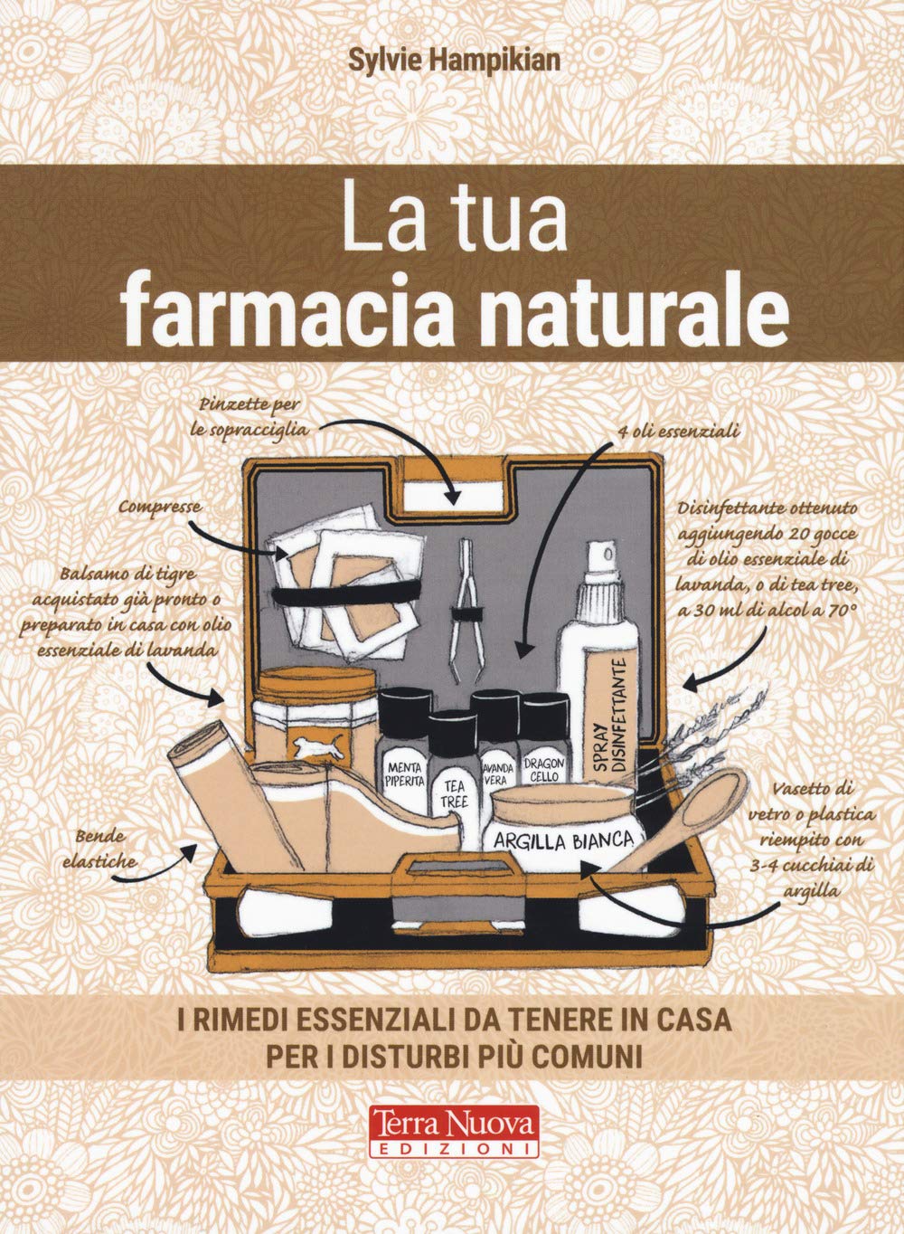 La tua farmacia naturale. I rimedi essenziali da tenere in casa per i disturbi più comuni book