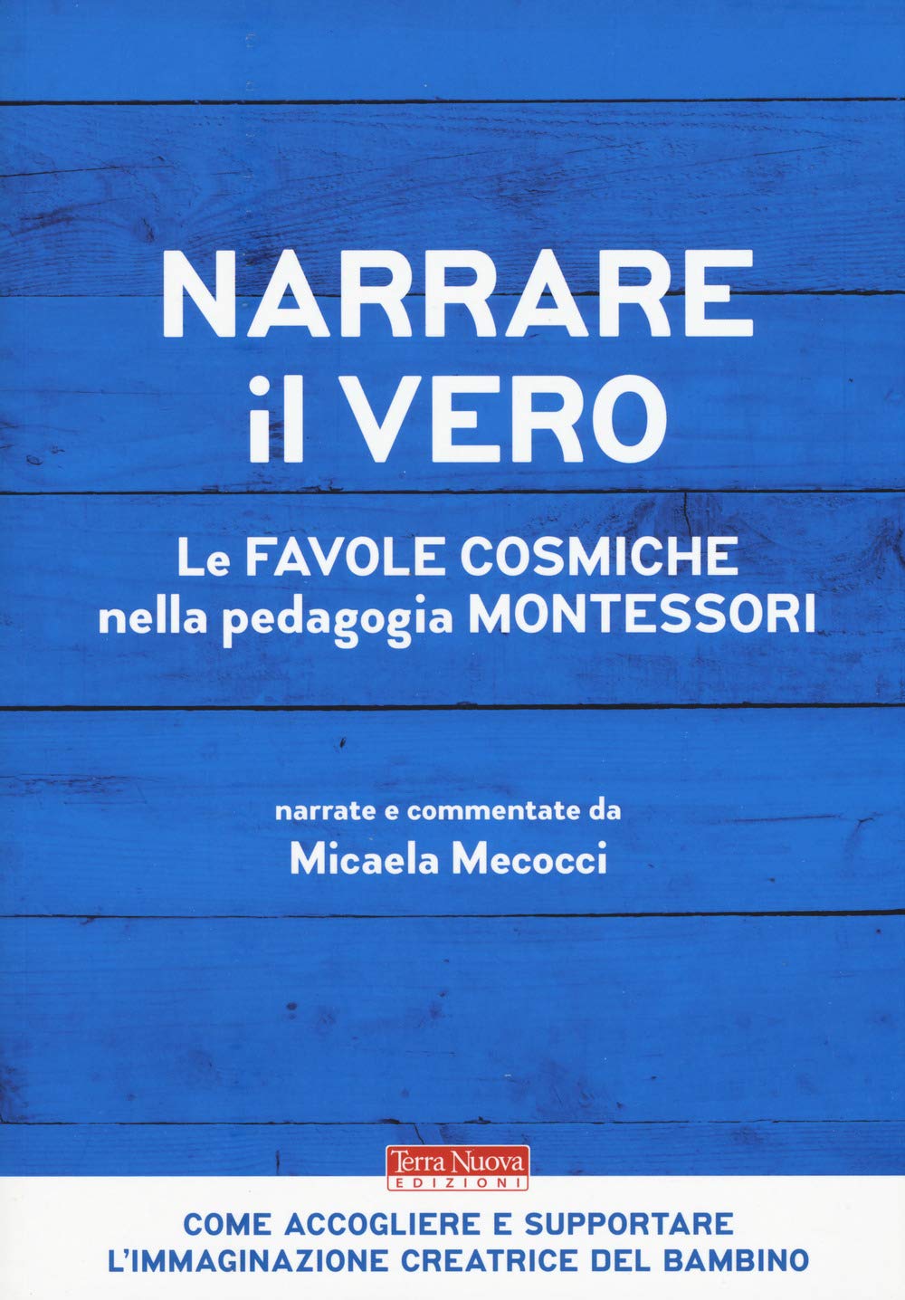 Narrare il vero. Le favole cosmiche nella pedagogia Montessori Education & Training