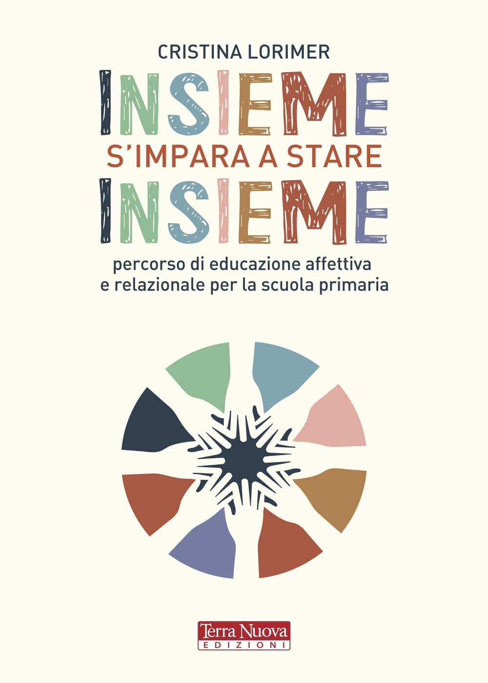 Insieme s'impara a stare insieme. Percorso di educazione affettiva e relazionale per la scuola primaria book