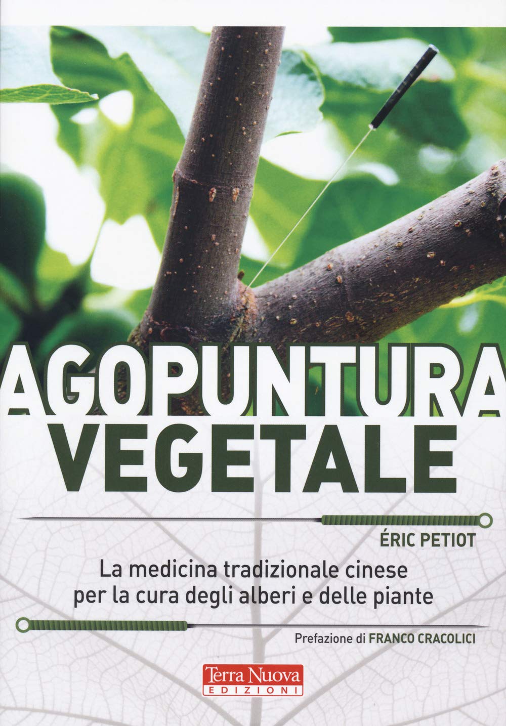 Agopuntura vegetale. La medicina tradizionale cinese per la cura degli alberi e delle piante. Ediz. a colori book