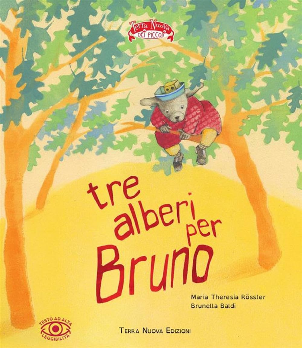 Tre alberi per Bruno. Ediz. ad alta leggibilità (Terra Nuova dei piccoli) Natural Sciences