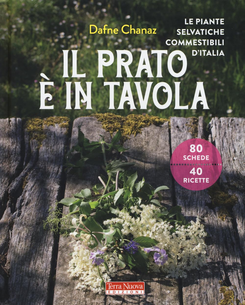Il prato è in tavola. Le piante selvatiche commestibili d'Italia. Ediz. a colori (Alimentazione naturale) Leisure, Home & Garden