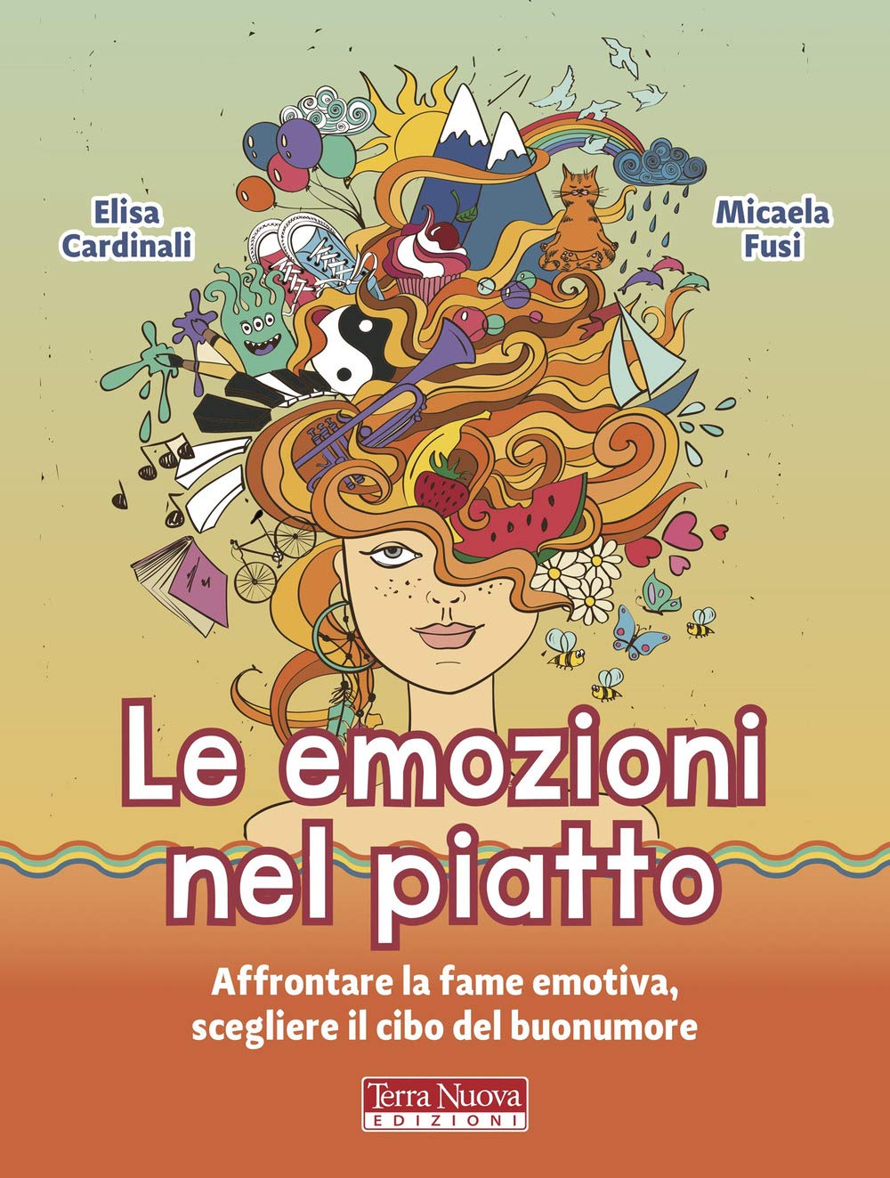 Le emozioni nel piatto. Affrontare la fame emotiva, scegliere il cibo del buonumore Books