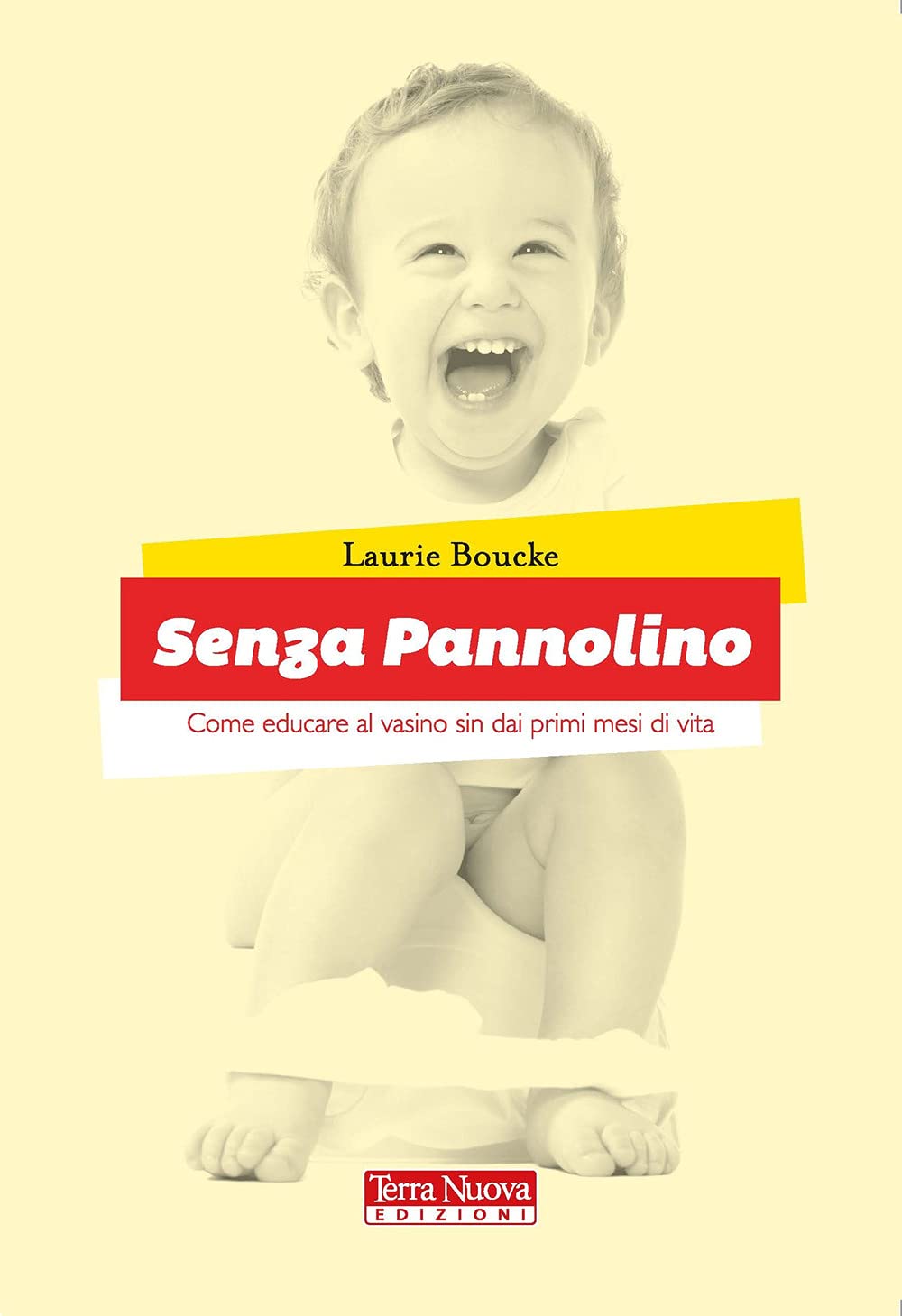 Senza pannolino. Come educare al vasino sin dai primi mesi di vita Parents & Children