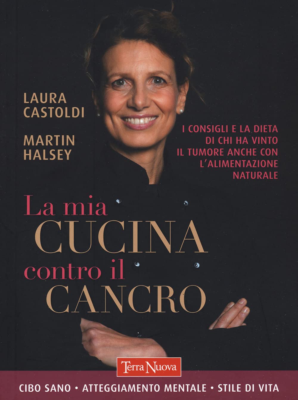 La mia cucina contro il cancro. I consigli e la dieta di chi ha vinto il tumore anche con l'alimentazione naturale Cooking & Enjoying