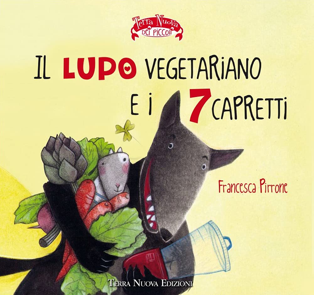 Il lupo vegetariano e i 7 capretti. Ediz. a colori (Terra Nuova dei piccoli) Natural Sciences