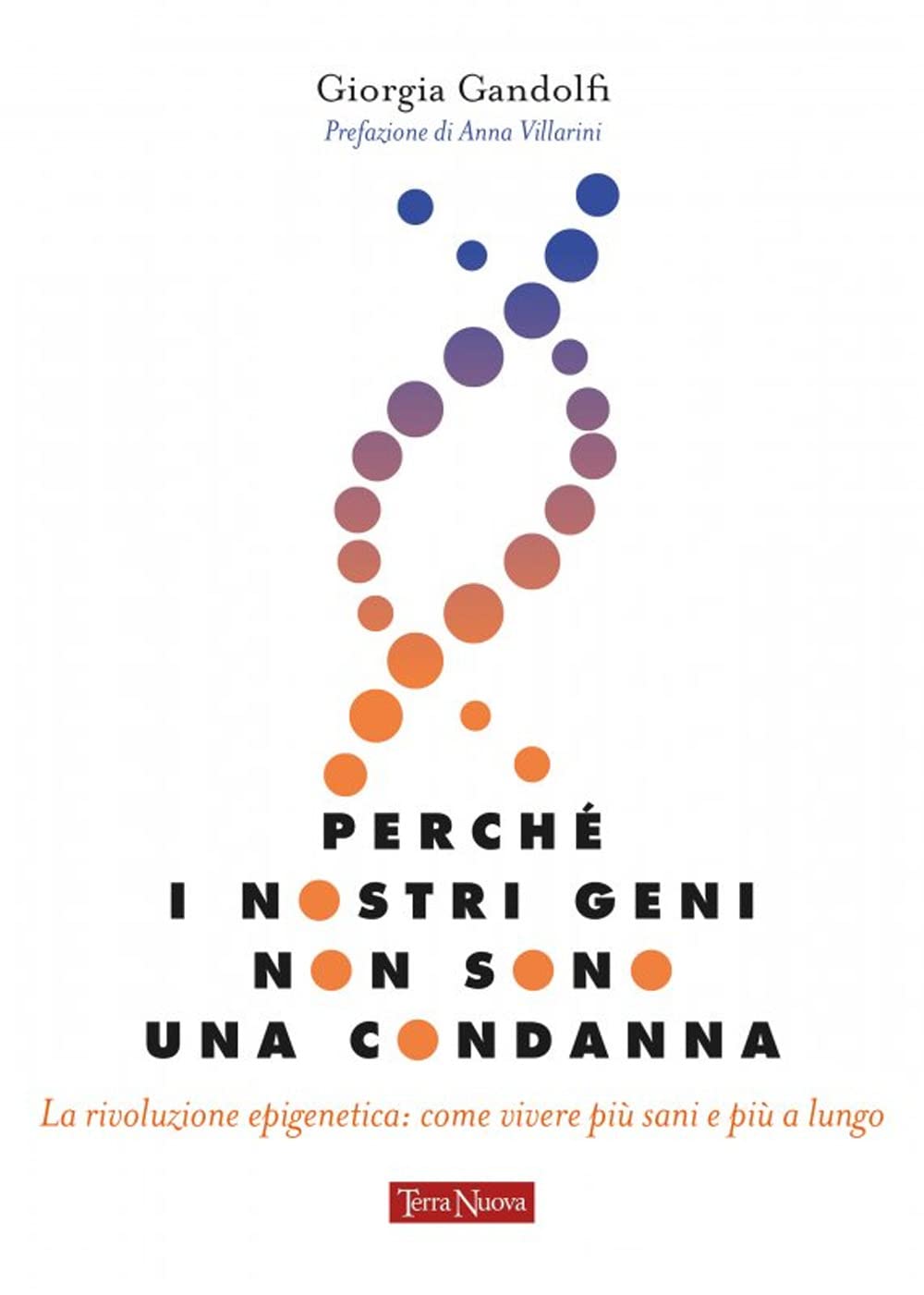 Perché i nostri geni non sono una condanna. La rivoluzione epigenetica: come vivere sani e più a lungo book