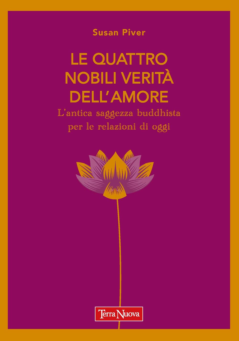 Le quattro nobili verità dell'amore. L'antica saggezza buddhista per le relazioni di oggi book