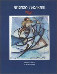 Umberto Maganzini Trilluci. Dal futurismo alla figurazione book