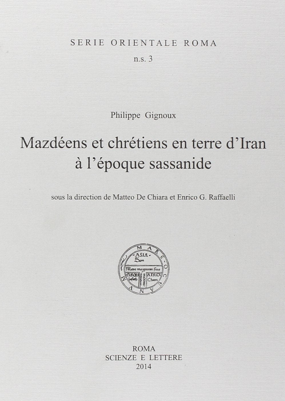Philippe Gignoux, Mazdeens et chretiens en terre d'Iran à l'epoque sassanide book