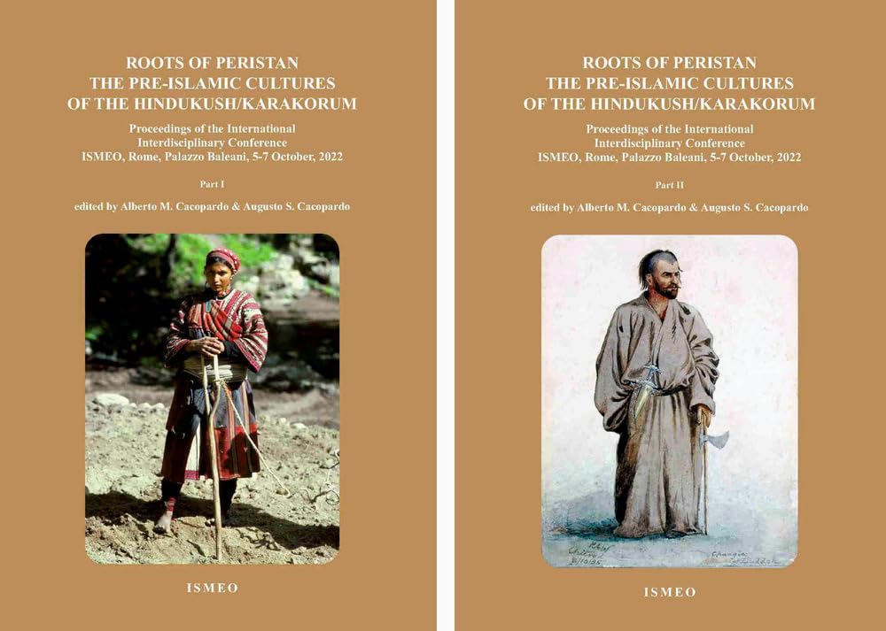 Roots of peristan the pre-islamic cultures of the Hindukudh-Karakorum. Proceedings of the international interdisciplinary Conference ISMEO (Rome, 5-7 October, 2022) (Serie orientale Roma. N.S.) Books