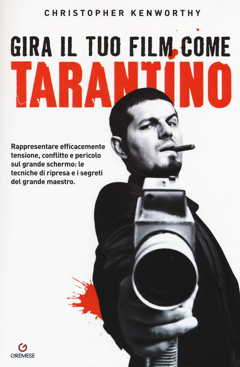 Gira il tuo film come Tarantino. Rappresentare efficacemente tensione, conflitto e pericolo sul grande schermo: le tecniche di ripresa e i segreti del grande maestro (Gira come...) Second-hand books on film, art and culture