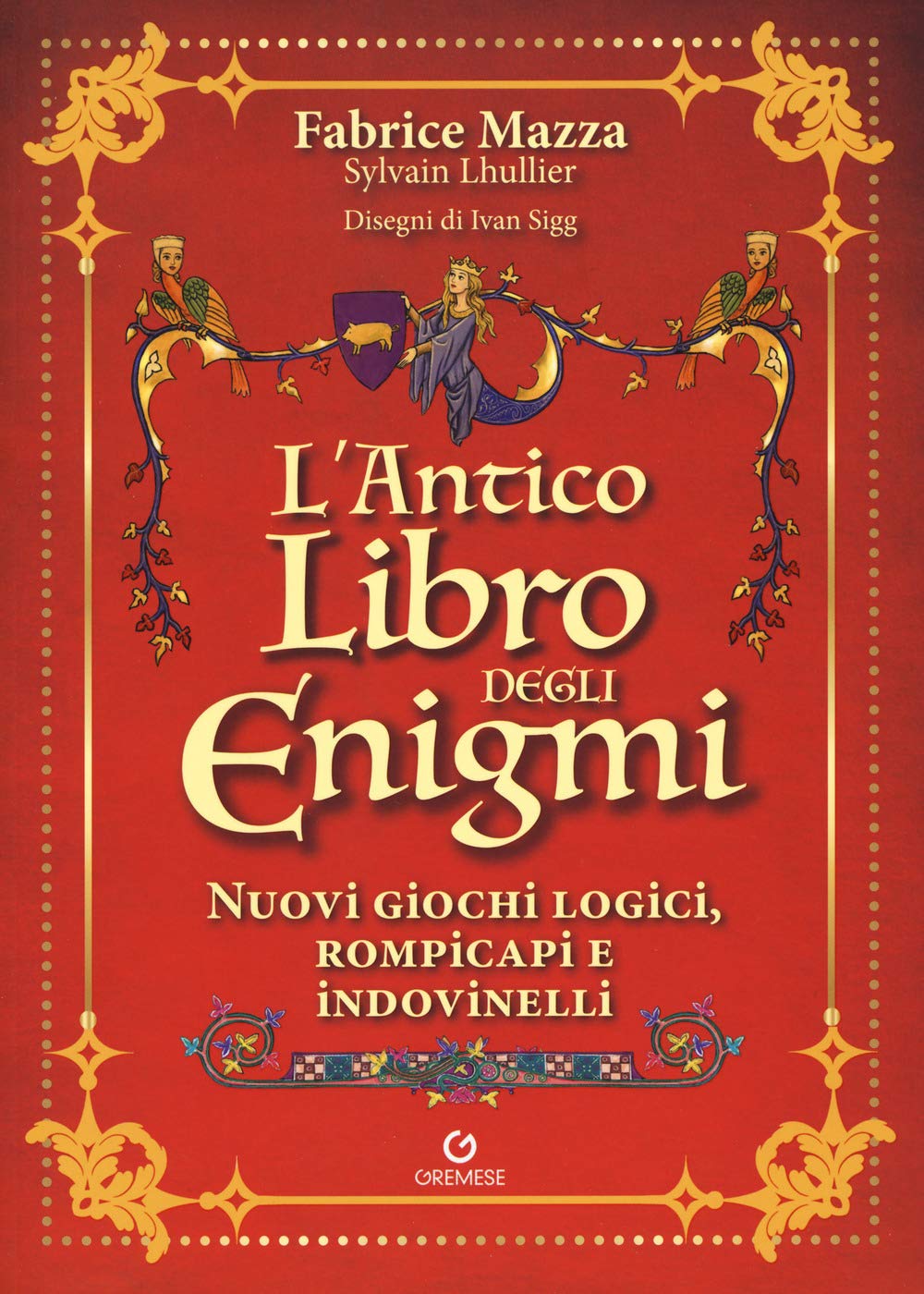 L'antico libro degli enigmi. Nuovi giochi logici, rompicapi e indovinelli (Saggi illustrati) Leisure & Fun