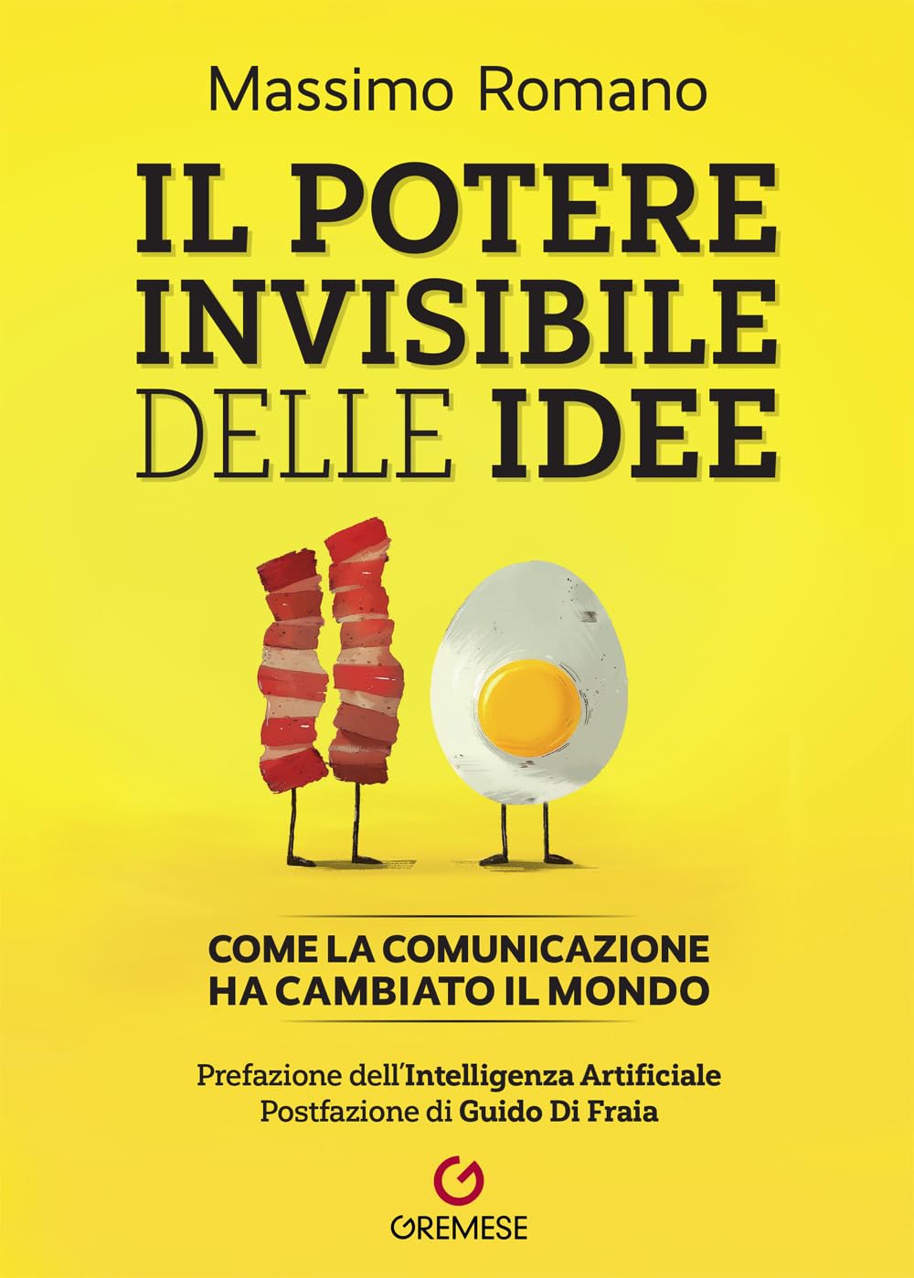 Il potere invisibile delle idee. Come la comunicazione ha cambiato il mondo book