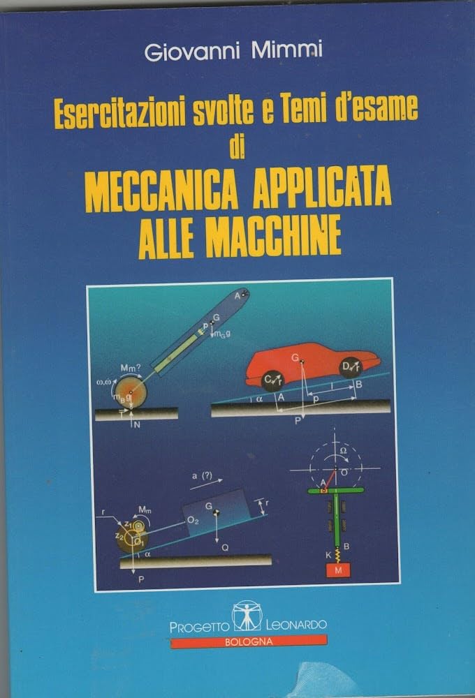 Esercitazioni svolte e temi d'esame di meccanica applicata alle macchine book