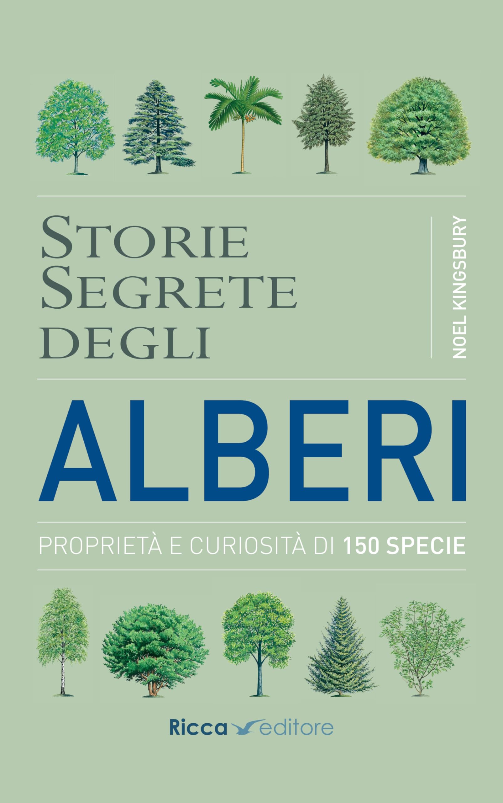 Storie segrete degli alberi. Proprietà e curiosità di 150 specie book