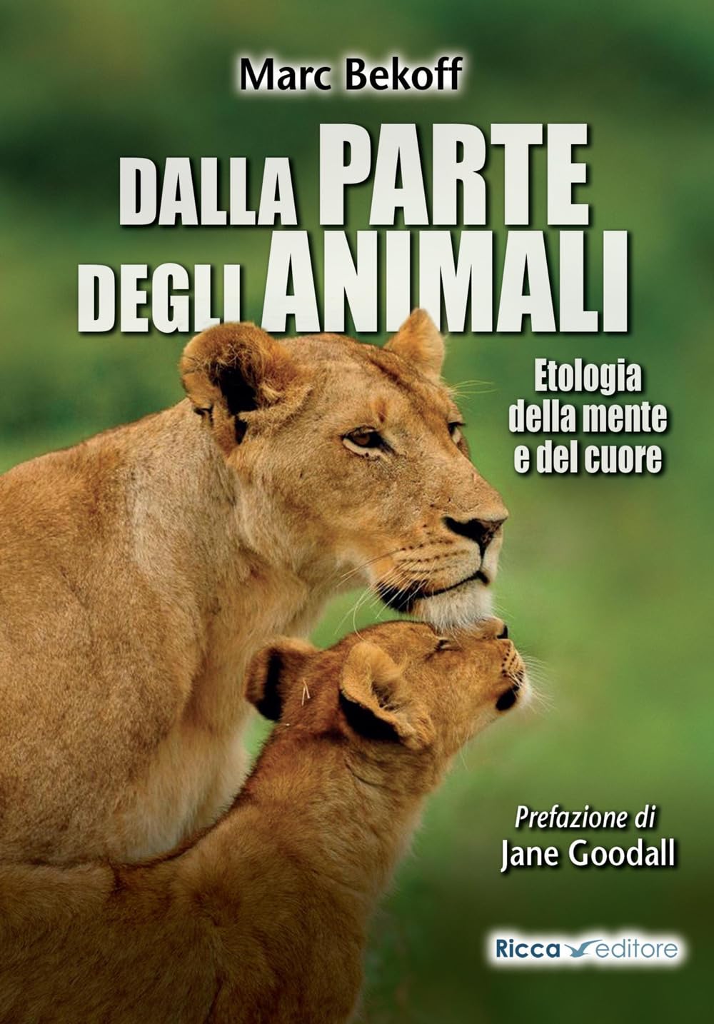 Dalla parte degli animali. Etologia della mente e del cuore book