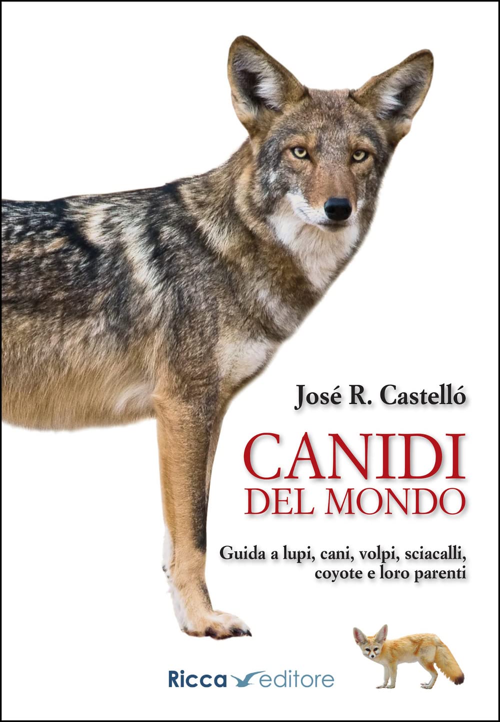 Canidi del mondo. Guida a lupi, cani, volpi, sciacalli, coyote e simili Leisure, Home & Garden