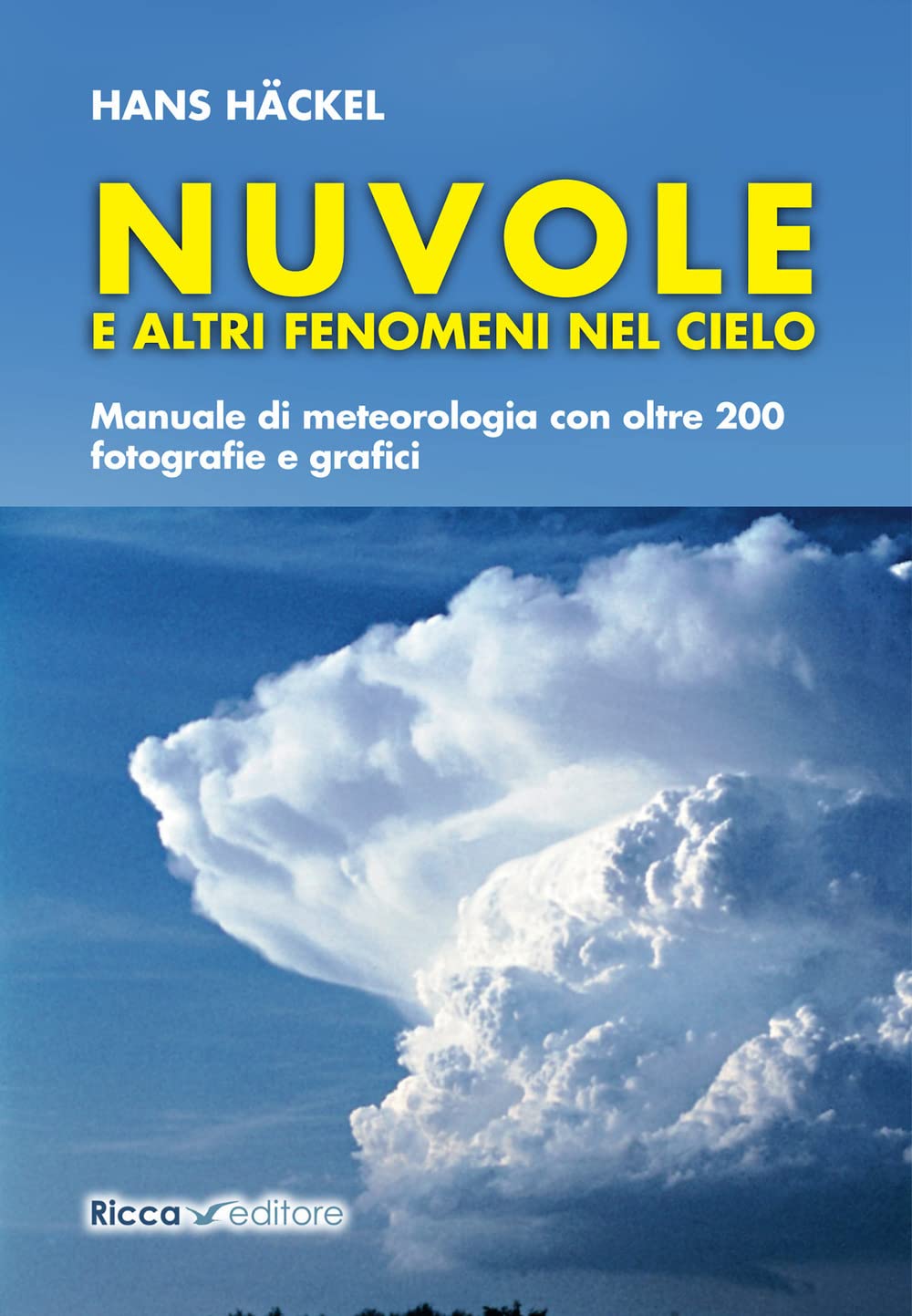 Nuvole e altri fenomeni nel cielo. Manuale di meteorologia con oltre 200 fotografie e grafici (Scienze naturali. Manuali) Geology & Geography