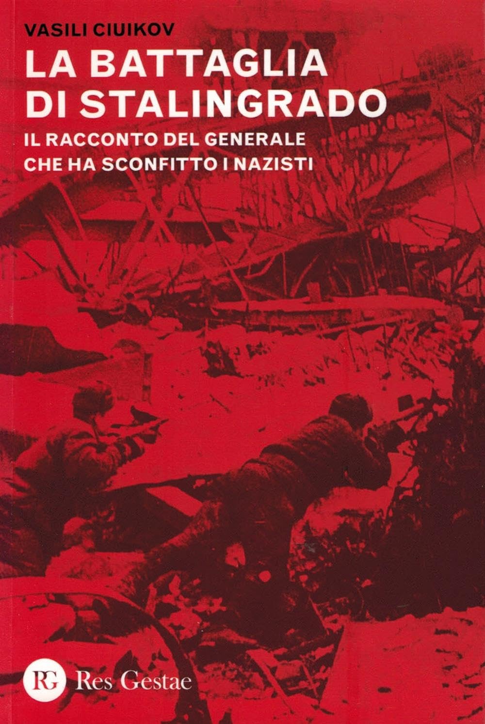 La battaglia di Stalingrado. Il racconto del generale che ha sconfitto i nazisti book