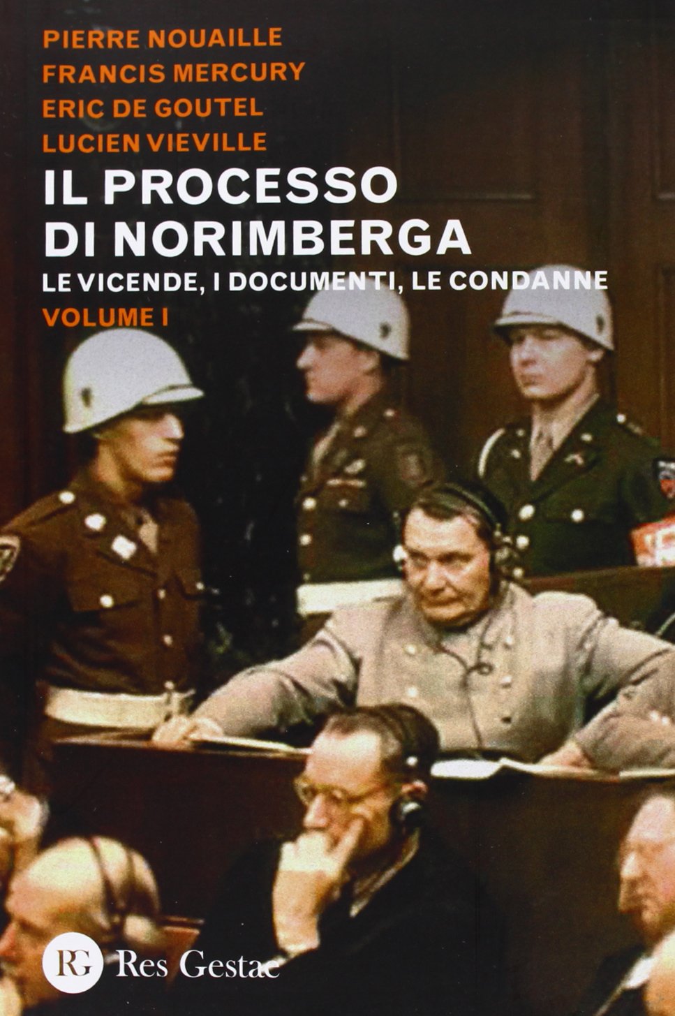 Il processo di Norimberga. Le vicende, i documenti, le condanne (Vol. 1) book
